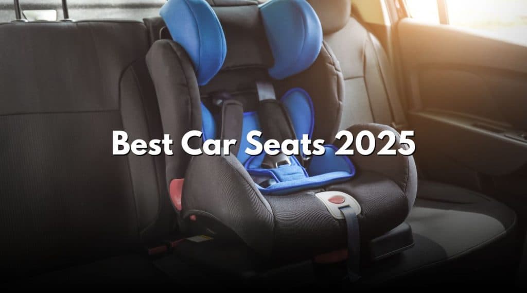 Best Car Seats 2025