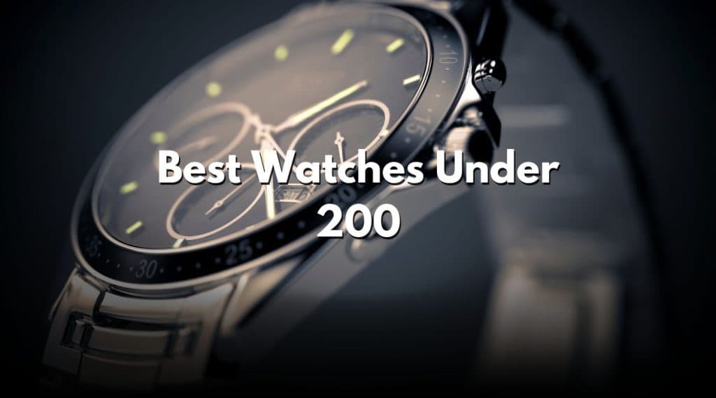 Best Watches Under 200