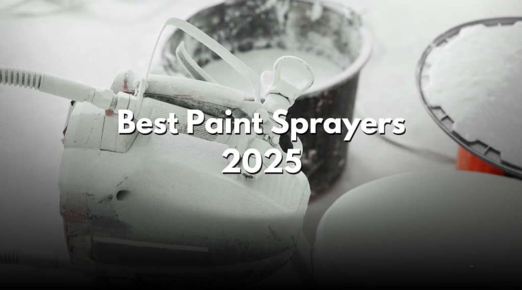 Best Paint Sprayers 2025: Pro Picks for Flawless Finishes