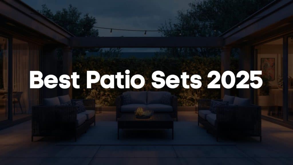 Best Patio Sets 2025: Upgrade Your Outdoor Space Now