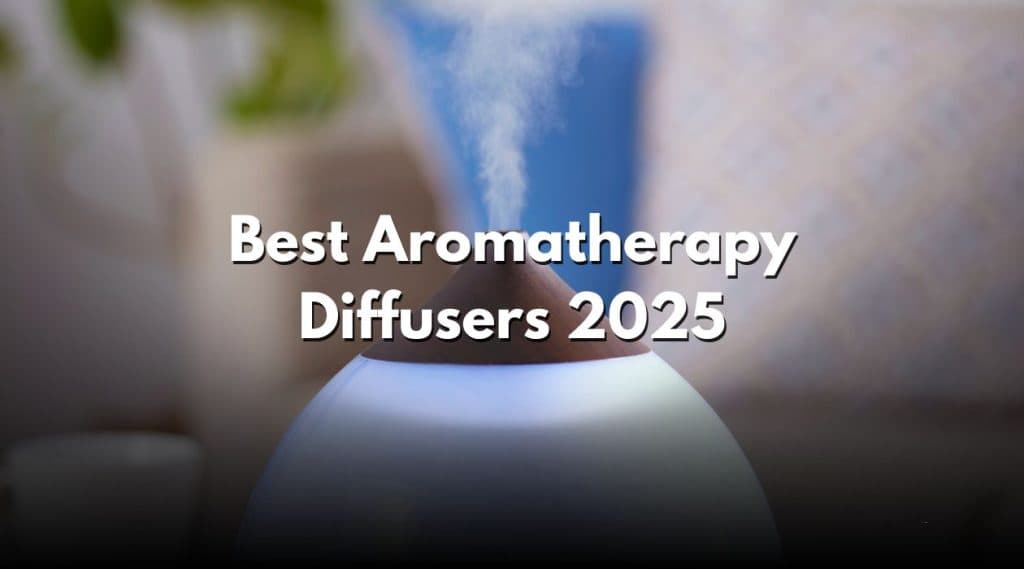 Best Aromatherapy Diffusers 2025
