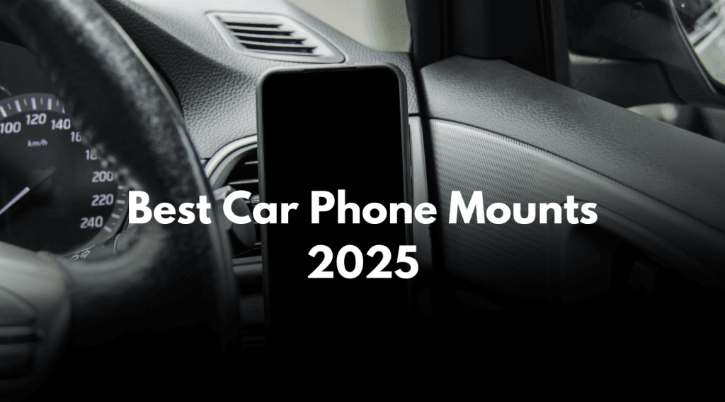 Best Car Phone Mounts 2025