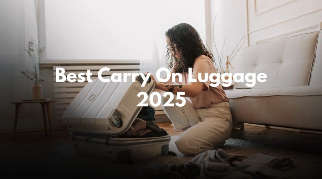 Best Carry On Luggage 2025: Travel Light & Save Time