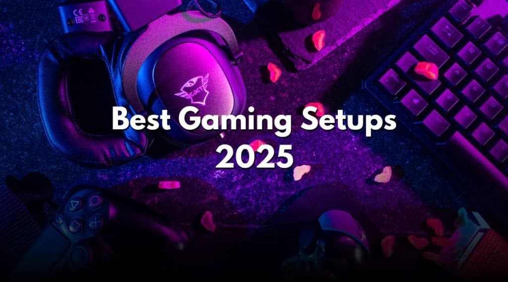Best Gaming Setups 2025