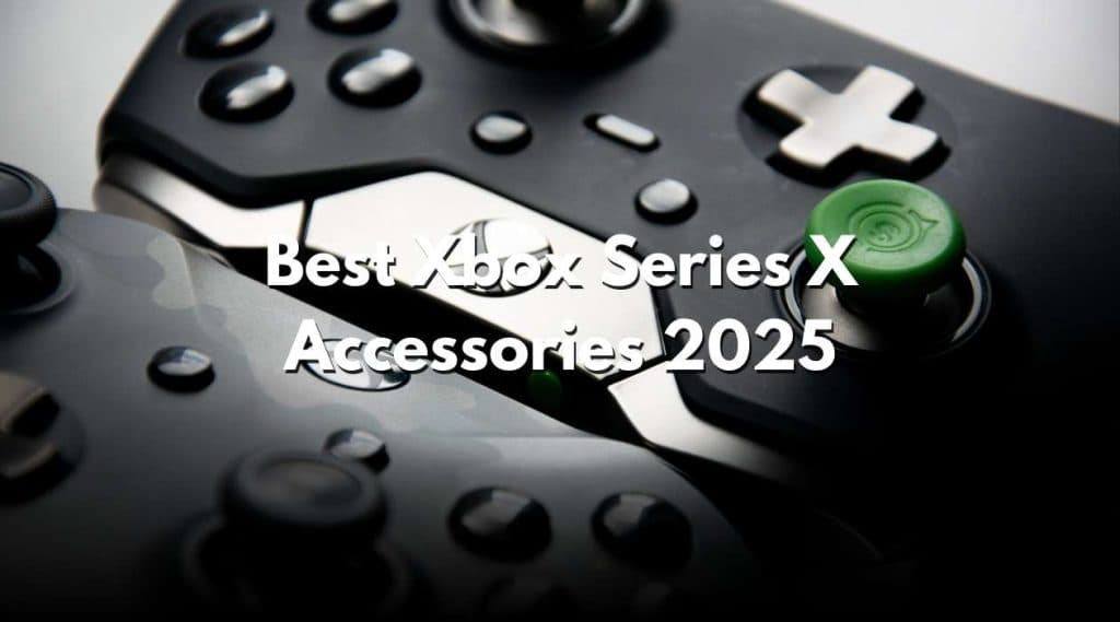 Best Xbox Series X Accessories 2025