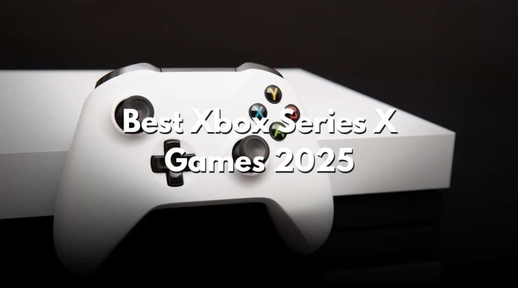 Best Xbox Series X Games 2025