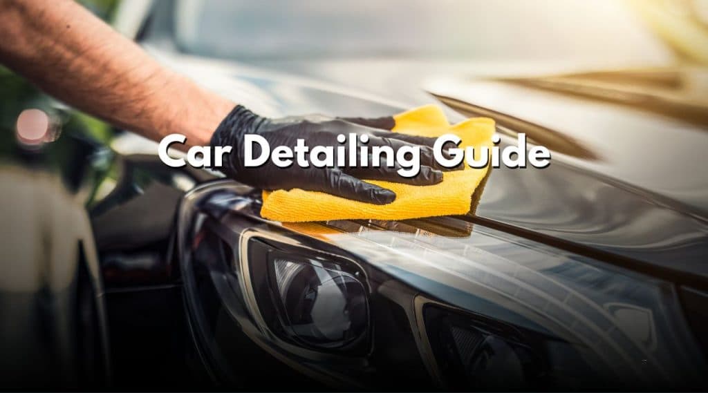 Car Detailing Guide: Master Interior & Exterior Care
