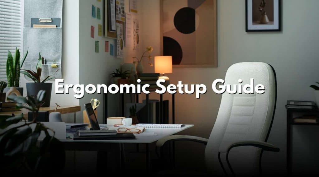 Ergonomic Setup Guide