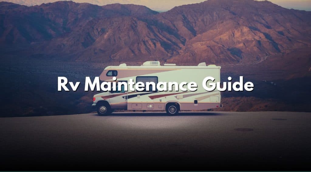 Rv Maintenance Guide: Essential Tips & Tools For Every RVer