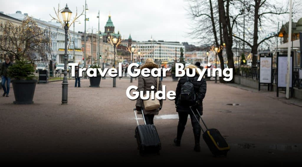 Travel Gear Buying Guide